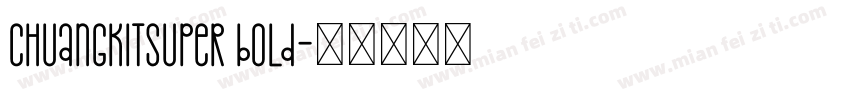 ChuangkitSuper Bold字体转换